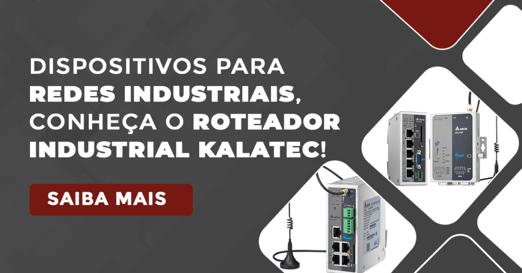 Dispositivos para redes industriais, conheça o Roteador Industrial Kalatec!