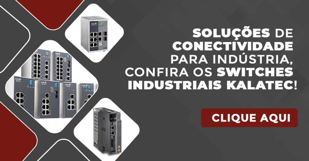 Soluções de conectividade para indústria, confira os Switches Industriais Kalatec!
