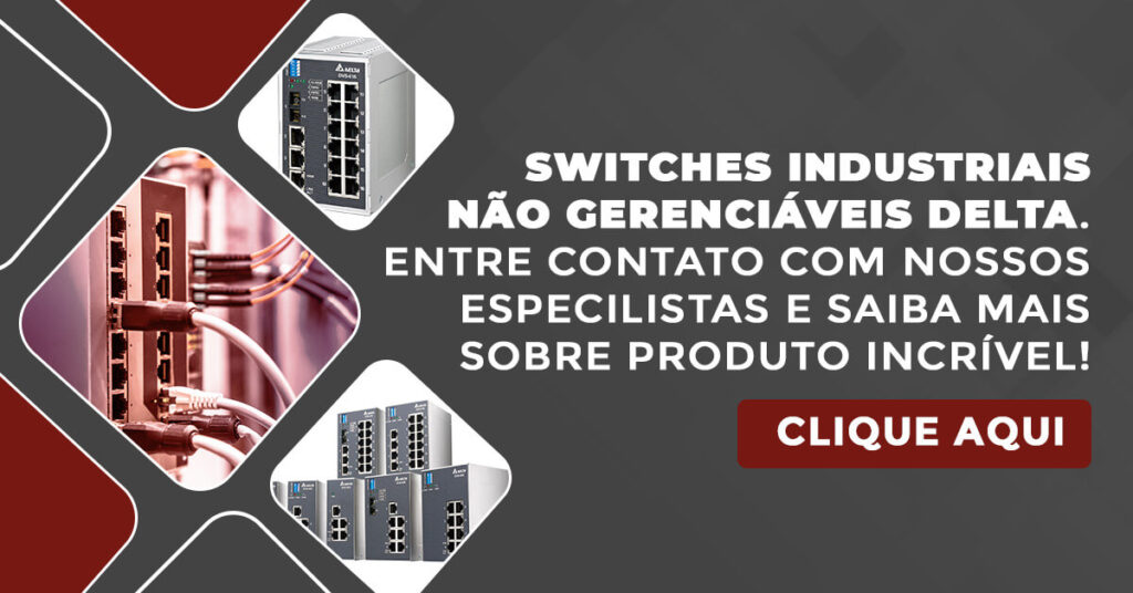 Visite a Kalatec e conheça o Switches Industriais Não Gerenciáveis Delta