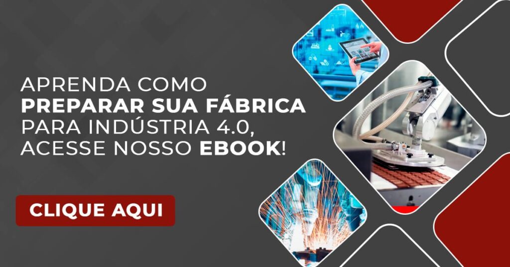 Aprenda como preparar sua fábrica para Indústria 4.0, acesse nosso Ebook!