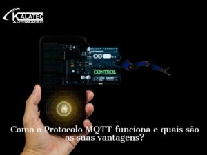 Como o Protocolo MQTT funciona e quais são as suas vantagens?